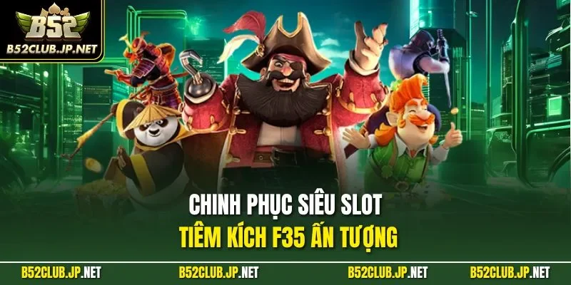 Chinh phục siêu slot tiêm kích F35 ấn tượng