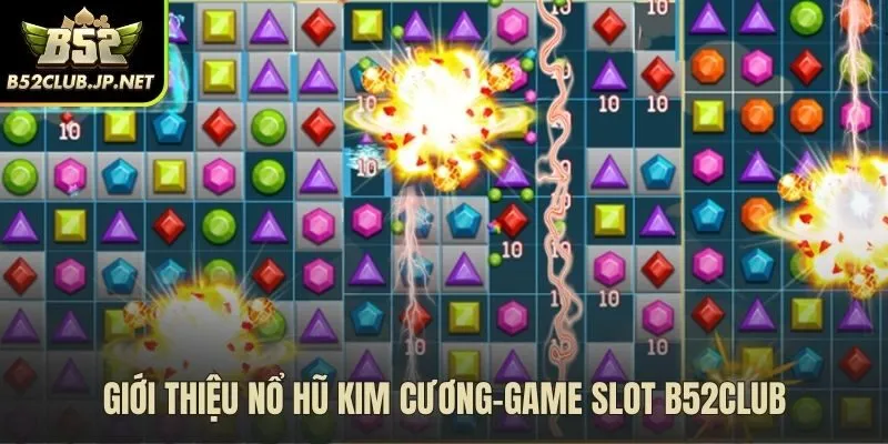 Game slot kim cương nổi bật với luật chơi đơn giản và hũ thưởng lớn