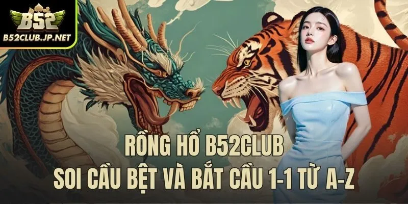 rồng hổ b52club