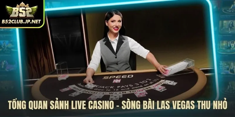 Sảnh Live Casino B52club hội tụ những trò chơi đỉnh cao